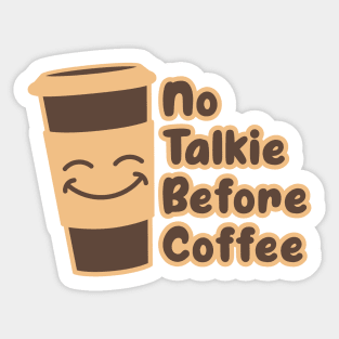 No Talkie Before Coffee - Funny Coffee Quotes Gifts Sticker